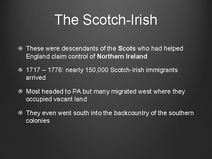 The Scotch-Irish These were descendants of the Scots who had helped England claim control