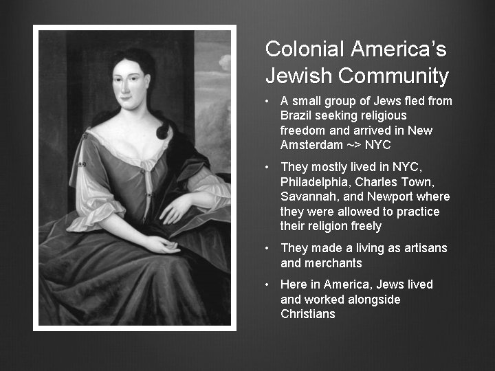 Colonial America’s Jewish Community • A small group of Jews fled from Brazil seeking