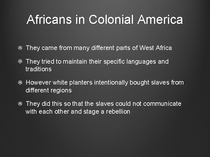 Africans in Colonial America They came from many different parts of West Africa They