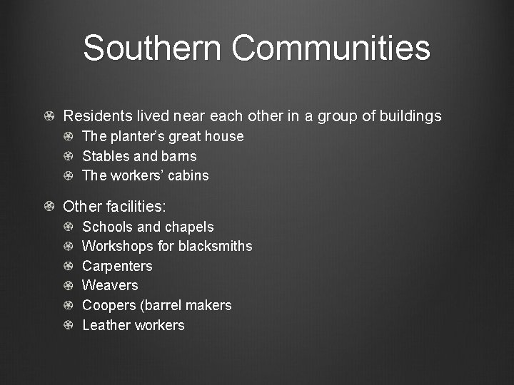 Southern Communities Residents lived near each other in a group of buildings The planter’s