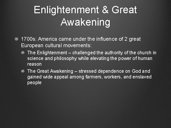 Enlightenment & Great Awakening 1700 s: America came under the influence of 2 great