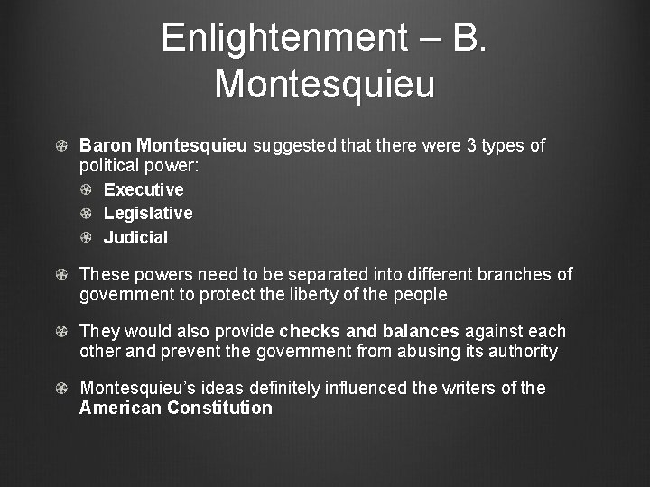 Enlightenment – B. Montesquieu Baron Montesquieu suggested that there were 3 types of political