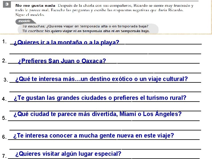 1. _________________________________ ¿Quieres ir a la montaña o a la playa? _________________________________ 2. _________________________________