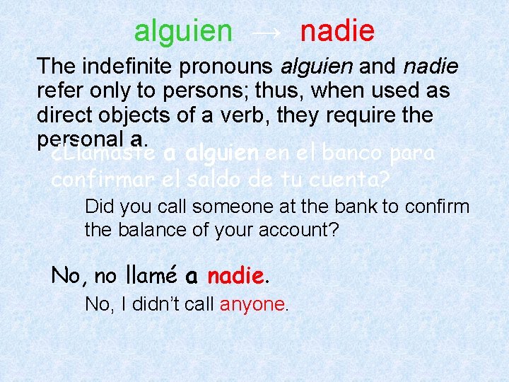 alguien → nadie The indefinite pronouns alguien and nadie refer only to persons; thus,