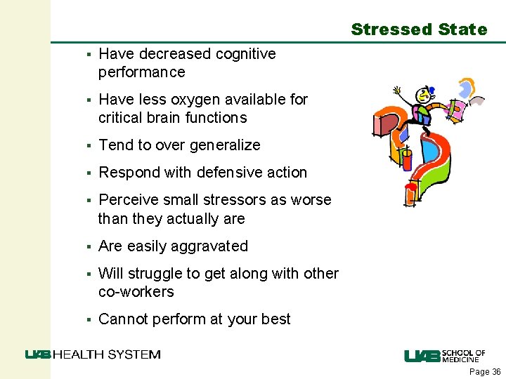 Stressed State § Have decreased cognitive performance § Have less oxygen available for critical