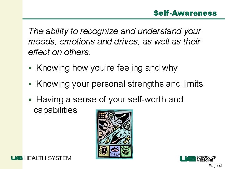 Self-Awareness The ability to recognize and understand your moods, emotions and drives, as well