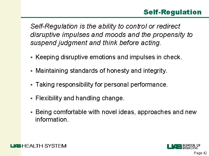 Self-Regulation is the ability to control or redirect disruptive impulses and moods and the