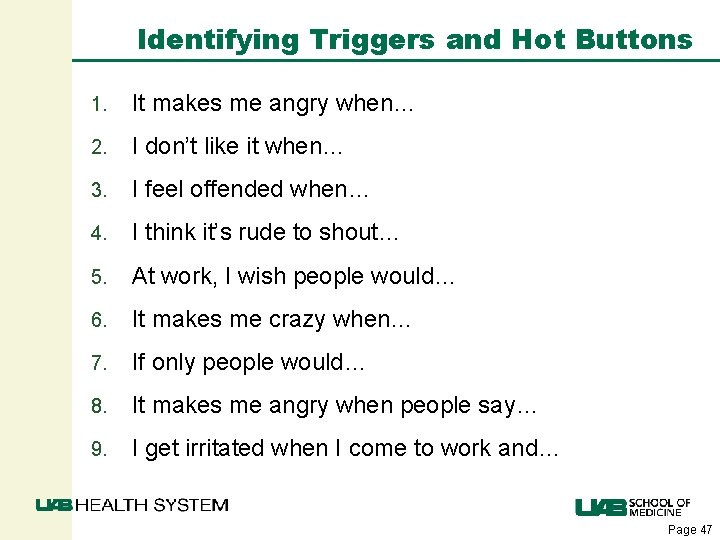 Identifying Triggers and Hot Buttons 1. It makes me angry when… 2. I don’t