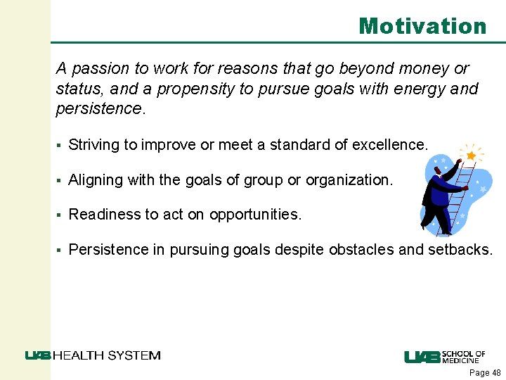 Motivation A passion to work for reasons that go beyond money or status, and