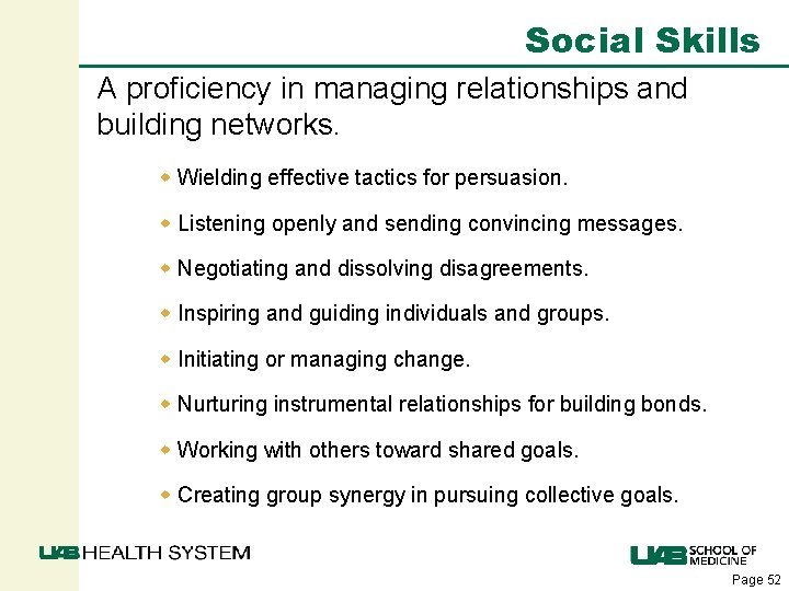 Social Skills A proficiency in managing relationships and building networks. w Wielding effective tactics