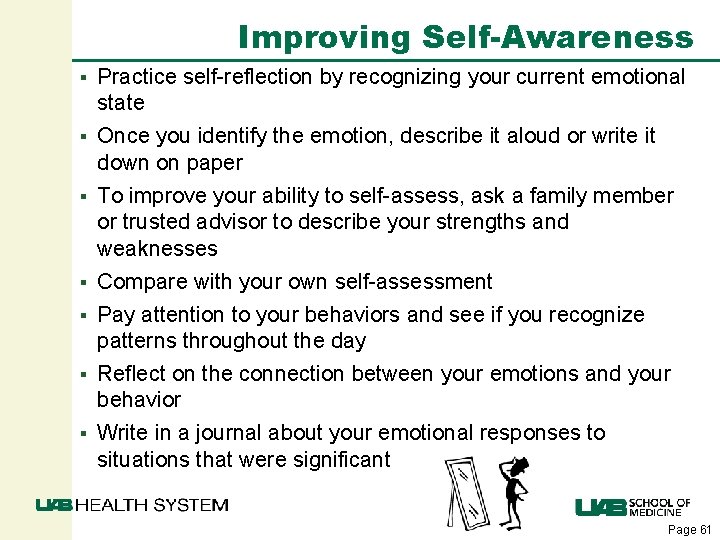 Improving Self-Awareness Practice self-reflection by recognizing your current emotional state § Once you identify