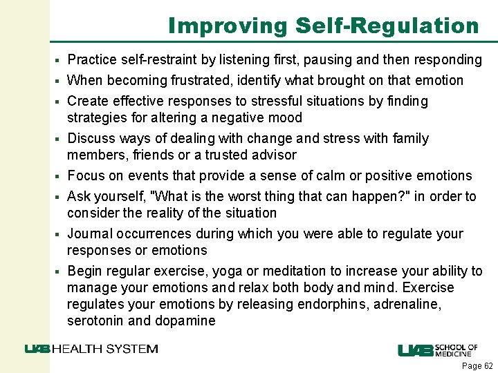 Improving Self-Regulation Practice self-restraint by listening first, pausing and then responding § When becoming