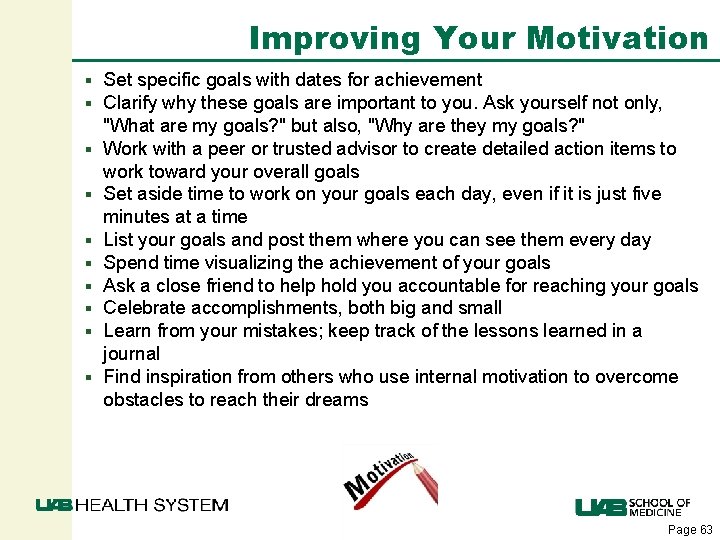 Improving Your Motivation § § § § § Set specific goals with dates for