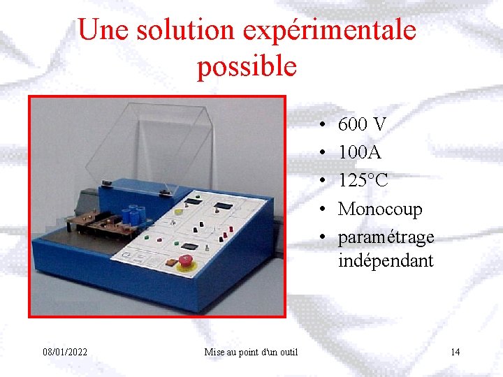 Une solution expérimentale possible • • • 08/01/2022 Mise au point d'un outil 600