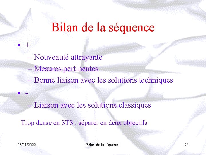 Bilan de la séquence • + – Nouveauté attrayante – Mesures pertinentes – Bonne Bilan de la séquence • + – Nouveauté attrayante – Mesures pertinentes – Bonne