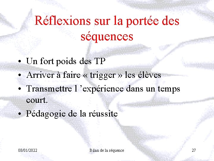 Réflexions sur la portée des séquences • Un fort poids des TP • Arriver