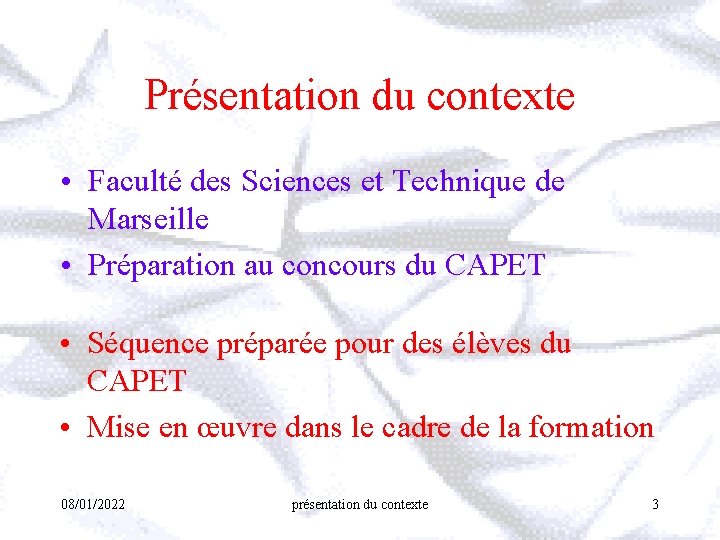 Présentation du contexte • Faculté des Sciences et Technique de Marseille • Préparation au