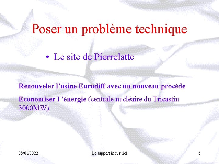 Poser un problème technique • Le site de Pierrelatte Renouveler l’usine Eurodiff avec un