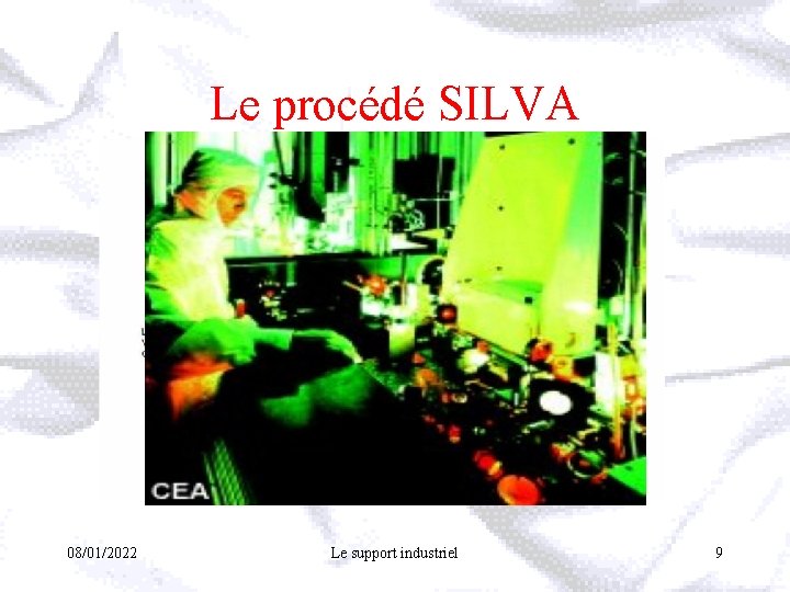 Le procédé SILVA 08/01/2022 Le support industriel 9 