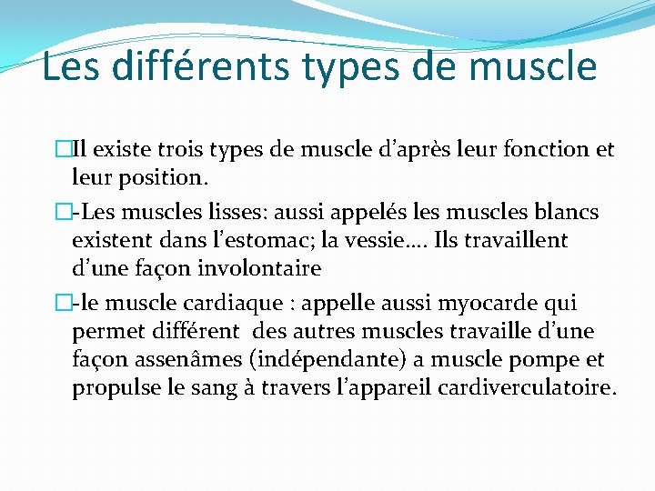 Les différents types de muscle �Il existe trois types de muscle d’après leur fonction
