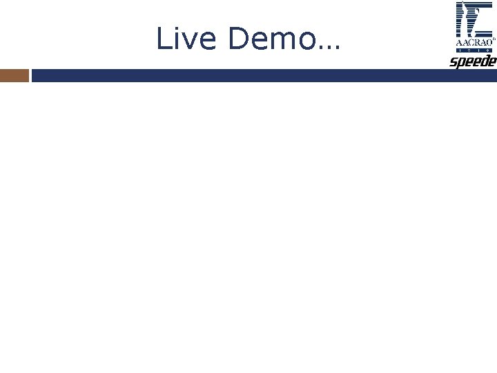 Live Demo… Live Demo…