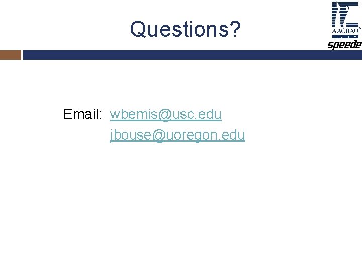 Questions? Email: wbemis@usc. edu jbouse@uoregon. edu Questions? Email: wbemis@usc. edu jbouse@uoregon. edu