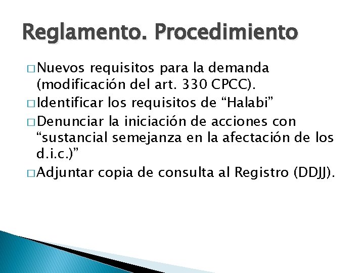 Reglamento. Procedimiento � Nuevos requisitos para la demanda (modificación del art. 330 CPCC). �