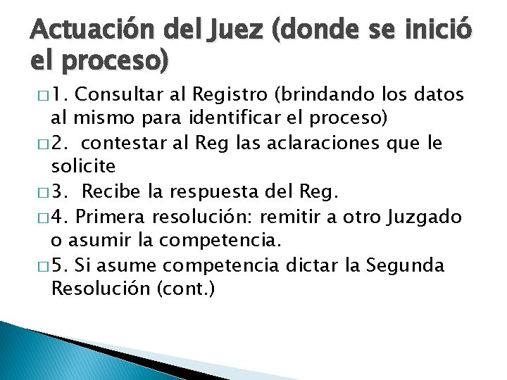 Actuación del Juez (donde se inició el proceso) � 1. Consultar al Registro (brindando