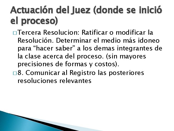 Actuación del Juez (donde se inició el proceso) � Tercera Resolucion: Ratificar o modificar