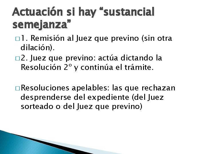 Actuación si hay “sustancial semejanza” � 1. Remisión al Juez que previno (sin otra