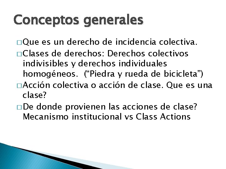 Conceptos generales � Que es un derecho de incidencia colectiva. � Clases de derechos: