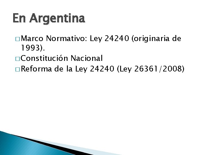 En Argentina � Marco Normativo: Ley 24240 (originaria de 1993). � Constitución Nacional �