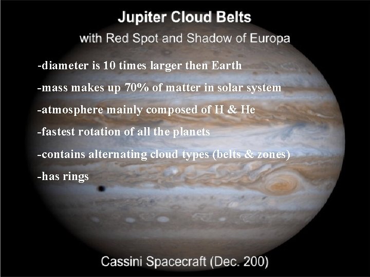 -diameter is 10 times larger then Earth -mass makes up 70% of matter in