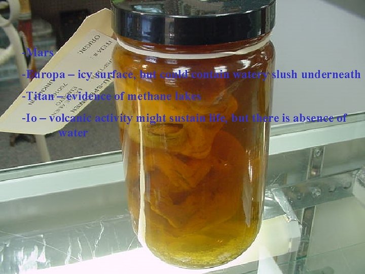 -Mars -Europa – icy surface, but could contain watery slush underneath -Titan – evidence