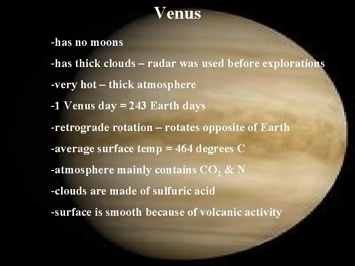 Venus -has no moons -has thick clouds – radar was used before explorations -very