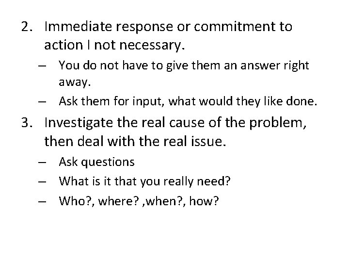 2. Immediate response or commitment to action I not necessary. – You do not