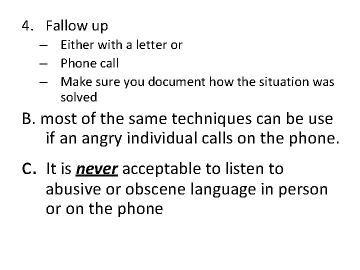 4. Fallow up – Either with a letter or – Phone call – Make