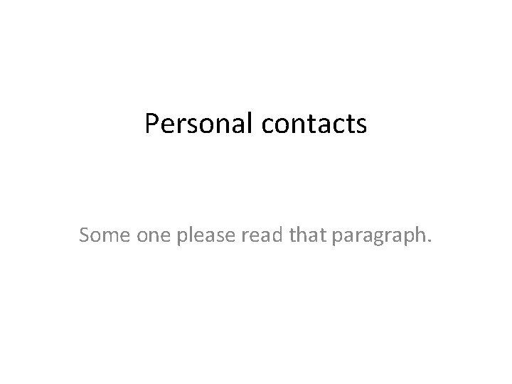 Personal contacts Some one please read that paragraph. 