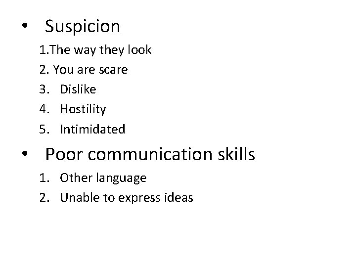  • Suspicion 1. The way they look 2. You are scare 3. Dislike