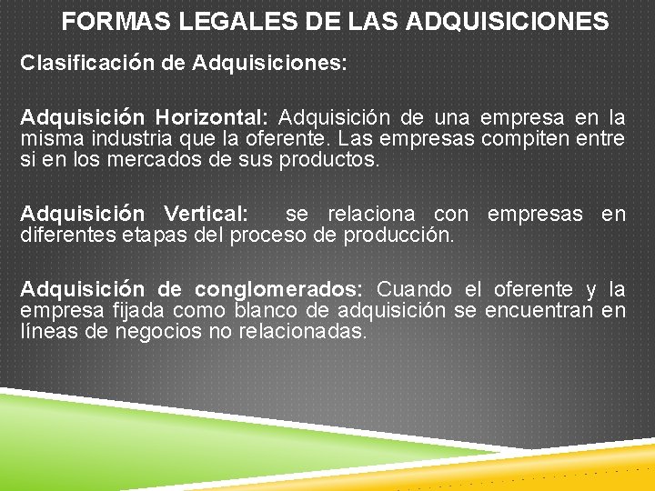 FORMAS LEGALES DE LAS ADQUISICIONES Clasificación de Adquisiciones: Adquisición Horizontal: Adquisición de una empresa