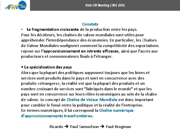 Constats • La fragmentation croissante de la production entre les pays. Pour les décideurs,