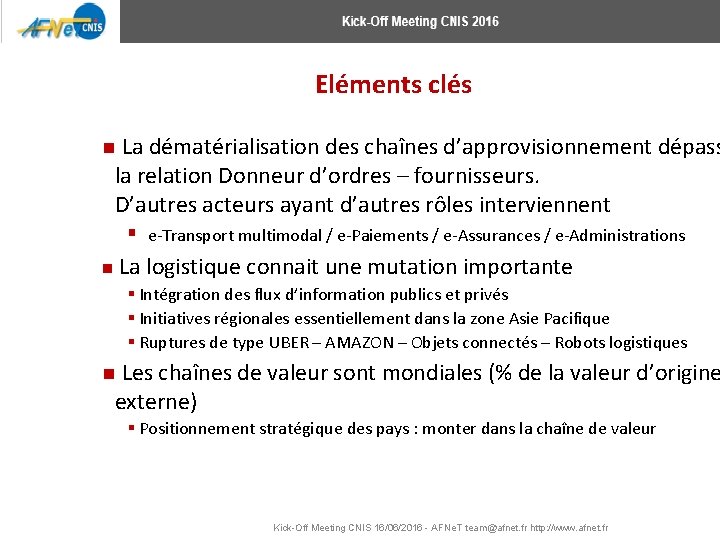 Eléments clés n La dématérialisation des chaînes d’approvisionnement dépass la relation Donneur d’ordres –