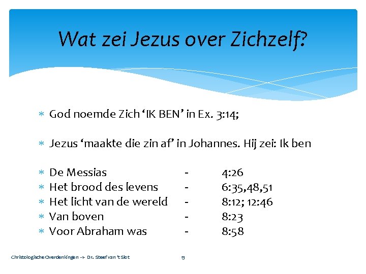 Wat zei Jezus over Zichzelf? God noemde Zich ‘IK BEN’ in Ex. 3: 14;