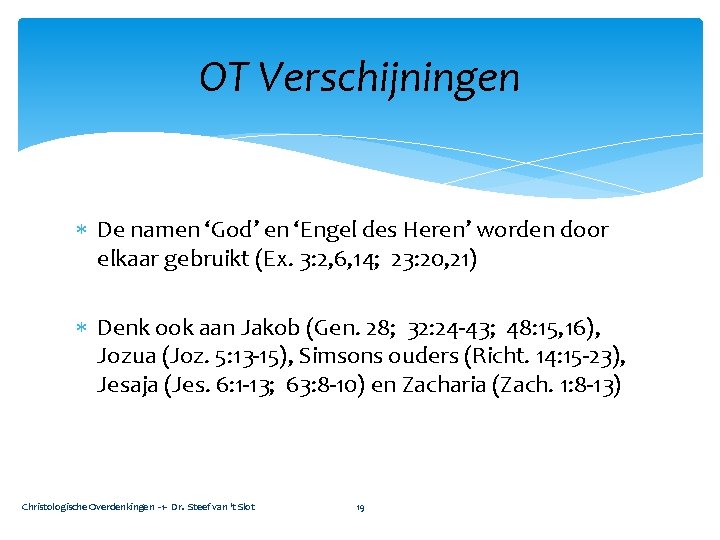 OT Verschijningen De namen ‘God’ en ‘Engel des Heren’ worden door elkaar gebruikt (Ex.