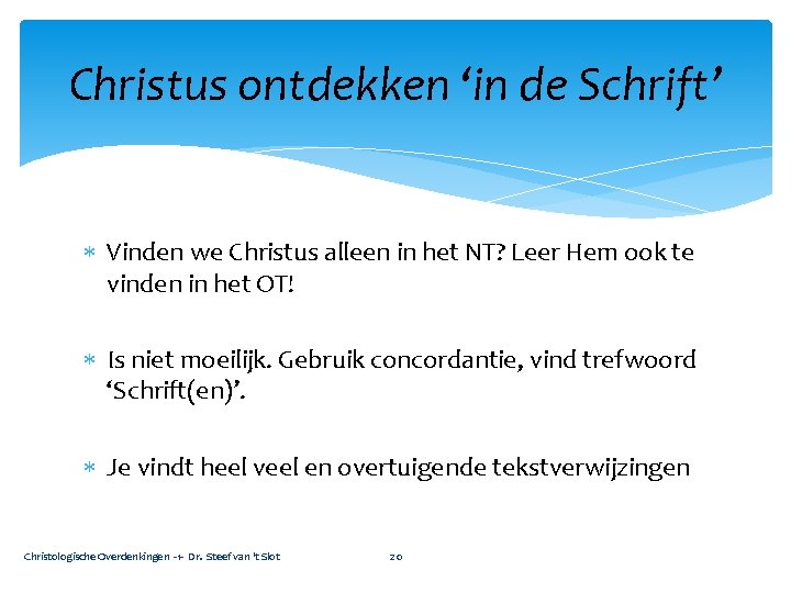 Christus ontdekken ‘in de Schrift’ Vinden we Christus alleen in het NT? Leer Hem