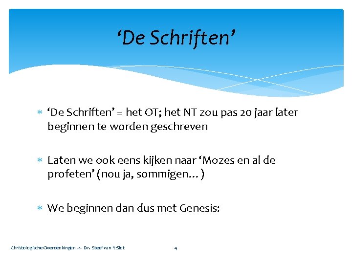 ‘De Schriften’ = het OT; het NT zou pas 20 jaar later beginnen te