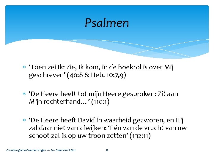 Psalmen ‘Toen zei Ik: Zie, Ik kom, in de boekrol is over Mij geschreven’