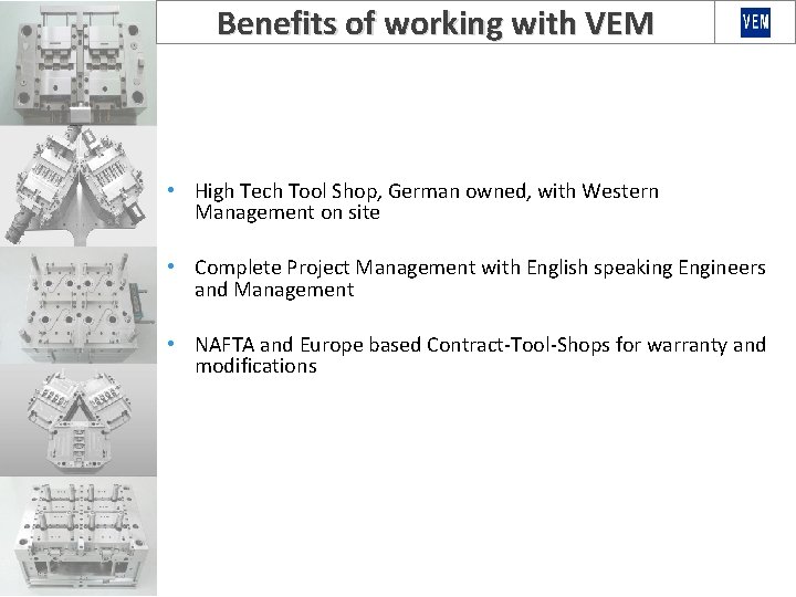 Benefits of working with VEM • High Tech Tool Shop, German owned, with Western