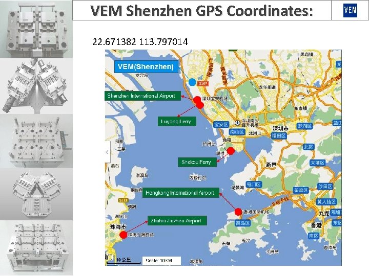 VEM Shenzhen GPS Coordinates: 22. 671382 113. 797014 