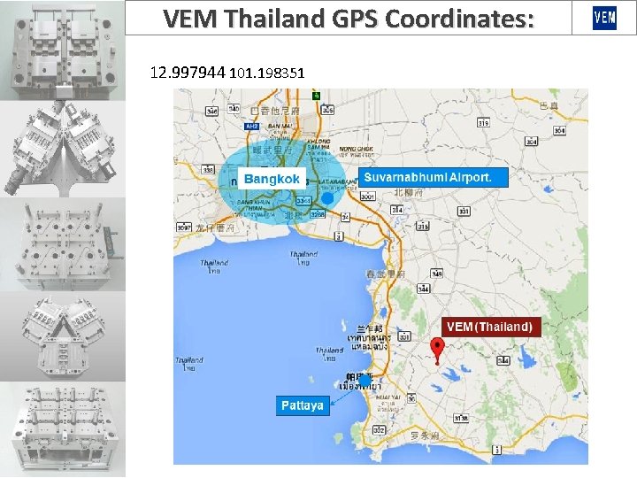 VEM Thailand GPS Coordinates: 12. 997944 101. 198351 